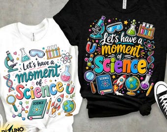 Lehrer für Wissenschaften PNG, Lass uns einen Moment der Wissenschaft Zitat Design, süße Klassenzimmer Shirt Grafik, STEM Lehrer Sublimation Download herunterladen