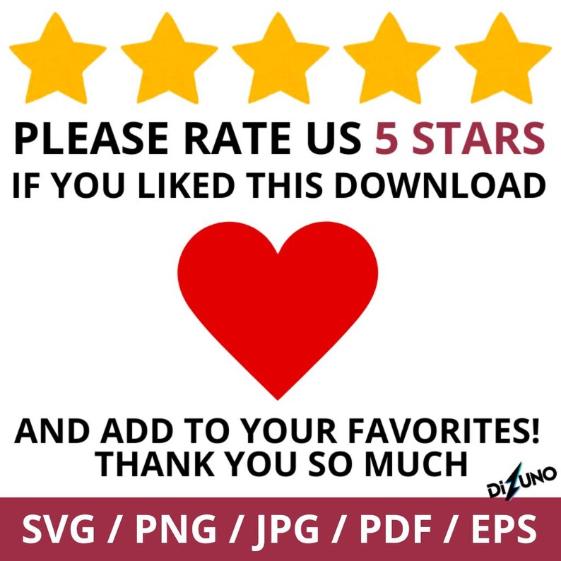 May include: A graphic featuring five gold stars and the text "PLEASE RATE US 5 STARS IF YOU LIKED THIS DOWNLOAD." Below is a red heart and the words "AND ADD TO YOUR FAVORITES! THANK YOU SO MUCH." File type options are also included.