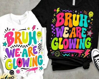Bruh We Are Glowing PNG, diseño divertido de camiseta para profesor, gráfico de aula neón, descarga de sublimación para el último día de clases