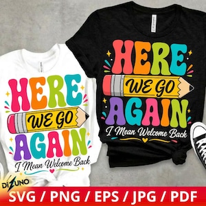 May include: A white t-shirt and a black t-shirt, each featuring a colorful graphic with the text "HERE WE GO AGAIN I Mean Welcome Back" and a yellow pencil illustration. The design uses vibrant, wavy lettering in pink, orange, green, and blue.