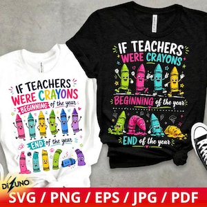 Puede incluir: Dos camisetas, una blanca y otra negra, con el texto "If Teachers Were Crayons" y gráficos de crayones. La camiseta blanca tiene el texto "Beginning of the year" y "End of the year". La camiseta negra tiene el mismo texto y gráficos.