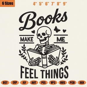 Skeleton Bookish Embroidery Design, Books Make Me Feel Things Machine Embroidery File, Dark Academia Reader, Spooky Bookworm PES DST