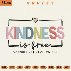 May include: An embroidered design with the words "KINDNESS is free" in colorful letters, framed by a black rectangle and a heart. Below, it reads "SPRINKLE • IT • EVERYWHERE." The design is available in 6 sizes, ranging from 4 to 9 inches.