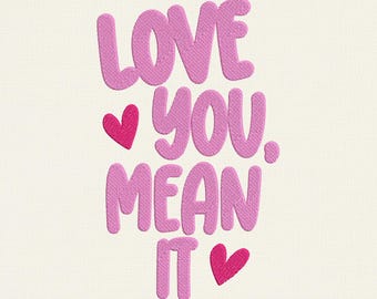 Love You Mean It Embroidery Design, Retro Valentine's Day Quote Machine Embroidery File, Pink Red Heart, Trendy Galentine PES DST