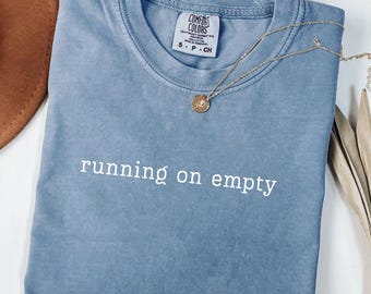 Comfort Colors Running On Empty Shirt, Burnout Quote Tee, Mental Health Gift