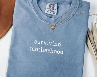 Surviving Motherhood Shirt, Funny Mom Life Tee, Comfort Colors T Shirt, Motherhood Humor Top, Gift for Moms
