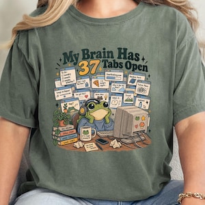 Min hjärna har 37 flikar öppna, rolig ADHD-grodtröja, neurodivergent humor, komfortfärger grafisk t-shirt, övertänkande gåva