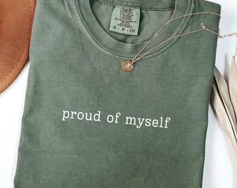 Proud Of Myself Shirt, Self Love Tee, Mental Health Gift, Positive Affirmation Apparel, Confidence Graphic, Comfort Colors