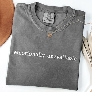 Emotionally Unavailable Shirt - Etsy