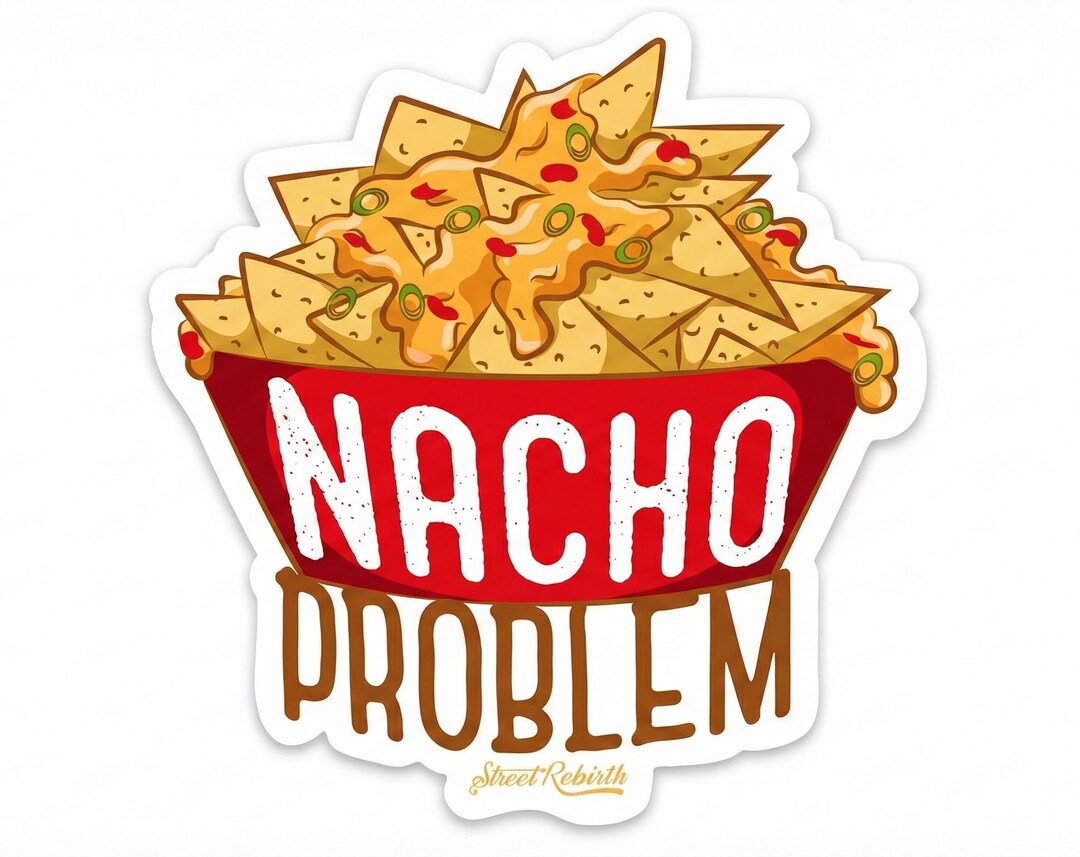 Nacho Problem Sticker - Funny Food Pun, Cheesy Mexican Snack Decal - Etsy