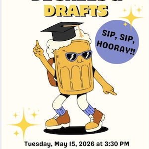May include: A promotional poster with the text "DEGREES & DRAFTS" in yellow. It features a cartoon beer mug wearing sunglasses and a graduation cap. The poster also includes the text "SIP, SIP, HOORAY!!" and event details.