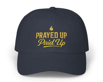 Prayed Up Paid Up Dad Cap | Faith Meets Hustle Hat