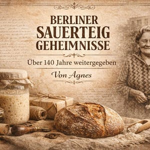 Könnte beinhalten: Vintage-Stil-Bild mit Brot, einem Glas und einer Frau. Der Text lautet "Berliner Sauerteig Geheimnisse" und "Von Agnes". Das Bild hat einen Sepia-Ton und deutet auf traditionelles Backen und Rezepte hin.