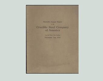 Crucible Steel Company of America, The Thirtieth Annual Report : The Year Ending December, 1930 American Industry in the Great Depression