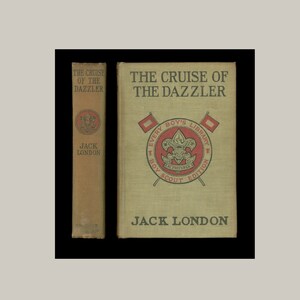 Cruise of the Dazzler by Jack London, Boy Scout Edition. Reprint Book Issued circa 1920