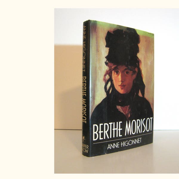 Berthe Morisot Biography by Anne Higonnet French Impressionist Art and Salons in the Nineteenth Century Paris Edouard Manet, Artists' Model