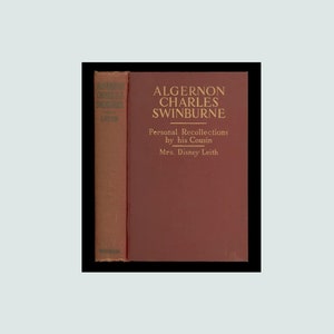Personal Recollections of Algernon Charles Swinburne by Mrs. Disney Leith. 1917 1st U.S. Edition