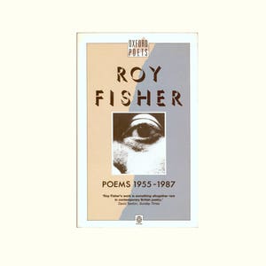 Roy Fisher, Poems 1955 - 1987. British Poetry Revival. Oxford University Press Paperback, 1988. Vintage Book First Paperback edition