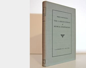 Die größeren Formen der musikalischen Komposition von Percy Goetschius, 1915 Ernsthafte Musiktheorie, Analyse und Komposition — Vintage Book