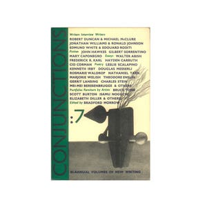 Conjunctions - 7, An Anthology of Top Grade Authors, John Hawkes, Robert Duncan, Gilbert Sorrentino, Hayden Carruth and  Many More 1885