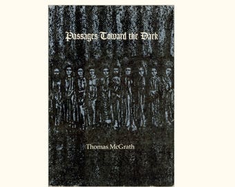 Thomas McGrath : Passages Toward the Dark, Poems by Thomas McGrath 1982 First Edition, Trade Paperback Vintage Book