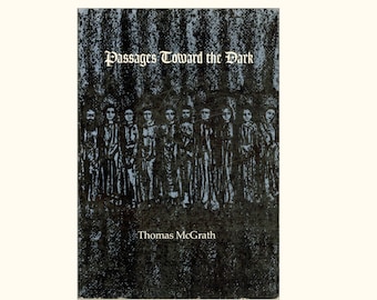 Passages Toward the Dark, Poems by Thomas McGrath 1982 Book. First Paperback Edition