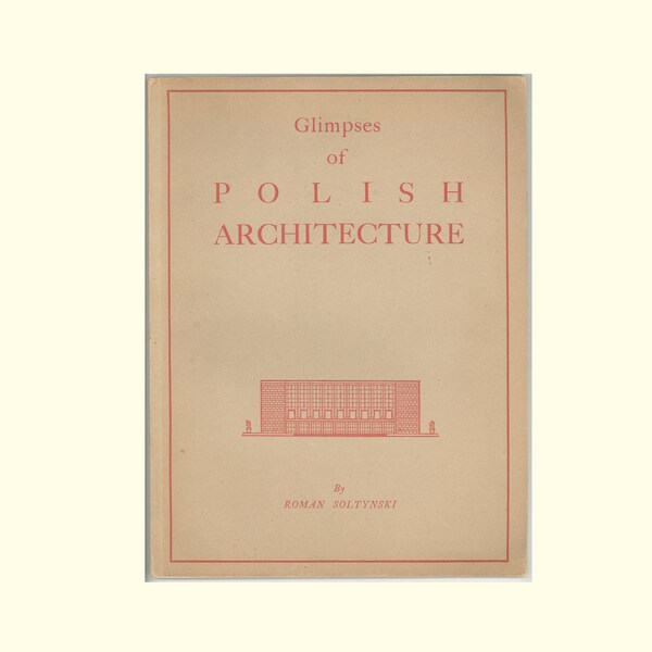 Glimpses of Polish Architecture by Roman Soltynski Scarce Second World War Era Edition with black-and-white photographs Vintage Art Book
