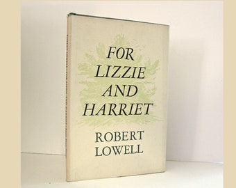 Robert Lowell, belangrijke Amerikaanse dichter. Voor Lizzie en Harriet. 1973 Tweede druk. Boek met harde kaft uitgegeven door Farrar Straus & Giroux