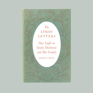 Cartas de Lyman: Nueva luz sobre Emily Dickinson y su familia. Por Richard Sewall. Joseph Lyman, Lavinia, Austin, Laura Baker. Primera edición de 1965.