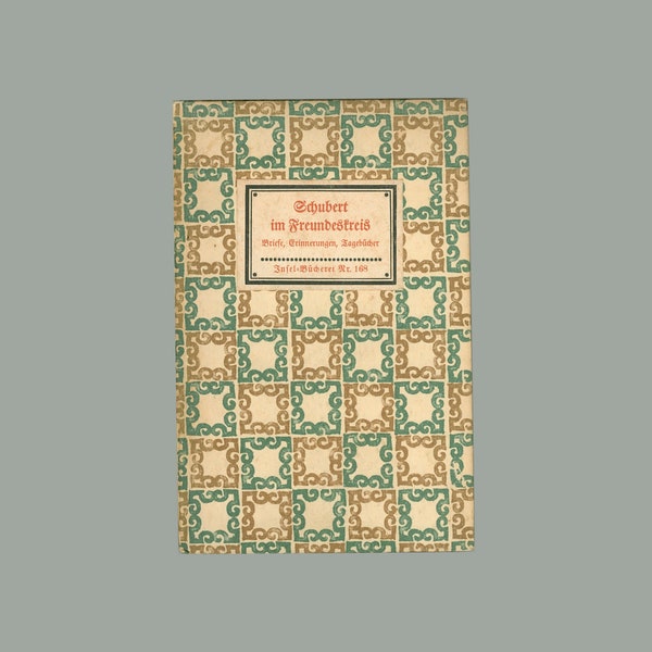 Schubert im Freundeskreis Ein Lebensbild in Briefen, Erinnerungen, Tagebuch-blättern, Gedichten. Insel Bucherie # 168, Issued in Leipzig OP