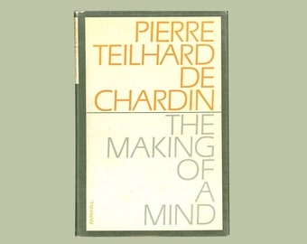 Pierre Teilhard de Chardin, Making of a Mind: Letters from a Soldier-Priest 1914 - 1919 Translated by René Hague. 1965 First English Edition