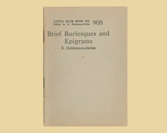 Little Blue Book # 908: Brief Burlesques and Epigrams, Edited by E. Haldeman, 1925 Paperback
