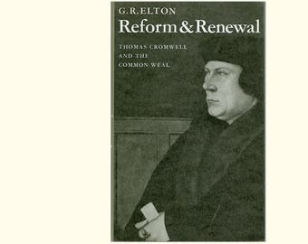 Thomas Cromwell, King Henry VIII, Tudor Monarchy, Parliament. Reform & Renewal Thomas Cromwell and the Common Weal by G R Elton Vintage Book