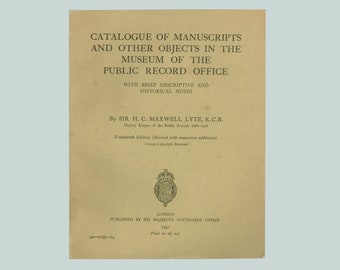 Museum of the Public Record Office / 1933 Catalogue of Manuscripts and Other Objects. Containing material on Royalty, History and Literature