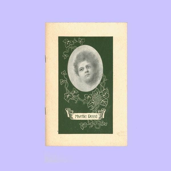 Myrtle Reed as Her Friends Know Her by Ethel S. Colon & Why Myrtle Reed's Books are Popular by Norma Bright Carson. Issued 1911. OP Scarce