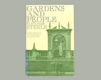 Gardens and People by Fletcher Steele. About the Art of Harmony Between Humans & the Land. 1964 First Edition published by Houghton Mifflin