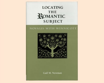 Novalis. Locating the Romantic Subject : Novalis with Winnicott by Gail M. Newman, Wayne State University 1997 Hardcover, First Edition OP