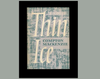 Thin Ice a Novelby Compton Mackenzie, Second Printing, Issued in July 1956 by Chatto and Windus. Gay Interest. OP