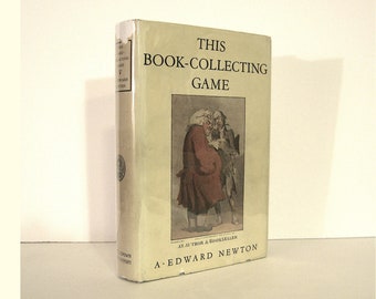 The Book Collecting Game by A. Edward Newton, 1928 1st Edition, 2nd Printing, Little Brown, Important Title for the Bibliophile & Collector