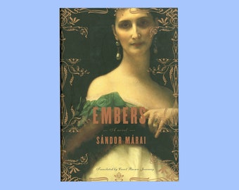 Embers a Novel by Sándor Márai, Hungarian Author, Translated by Carol Brown Janeway, U.S. Edition Published by Knopf in 2002, Sixth Printing