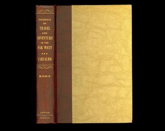 Incidents of Travel and Adventure in the Far West, with Fremont' Last Expedition, by Solomon Nunes Carvalho 1954 Reprint Edited by Korn.