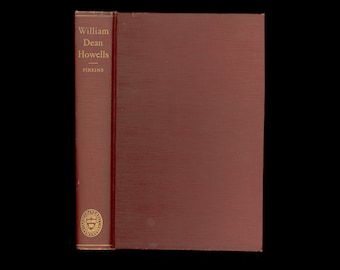 William Dean Howells a Study by Oscar Firkins. 1924 First Edition Issued by Harvard University Press. Literary Criticism American Literature