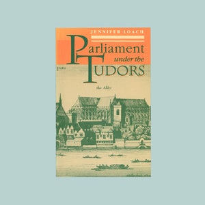 English History Book, Parliament Under the Tudors, Henry the Eighth, Elizabeth the First, Elizabethan Government , Parliamentary History