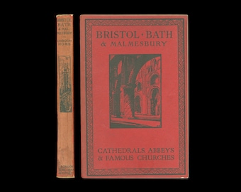 Bristol, Bath & Malmesbury by Gordon Home. Cathedrals, Abbeys, Famous Churches Series, Religious Architecture. J. M. Dent, 1925 Paperback OP
