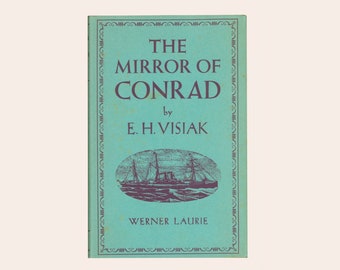 Joseph Conrad. The Mirror of Conrad by E. H. Visiak, 1955 Hardcover, Literary Criticism, Issued by Werner Laurie in London, Vintage Book