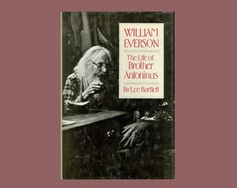 William Everson, The Life of Brother Antoninus, by Lee Bartlett Dominican Priest, American Poet, Pacifist, 1988 New Directions First Edition