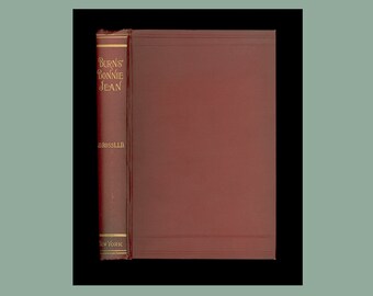 Bonnie Jean: a Collection of Papers and Poems Relating to the Wife of Robert Burns, Edited by John Ross. 1898 1st Edition Book. Out of Print