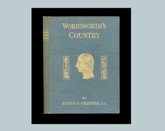 Wordsworth's Country as Interpreted by his Poetry by Easton S. Valentine. Published c. 1905 by Valentine & Sons in Dundee. 23 Photographs OP