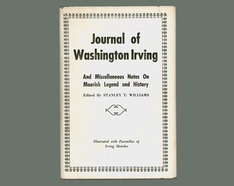 Journal of Washington Irving - 1828, and Miscellaneous Notes on Moorish Legend & History. Issued 1937 in Hardcover by American Book Co. OP