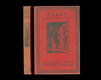 Wells, Glastonbury & Cleeve by Edward Foord. English Cathedrals, Abbeys, Famous Churches, Religious Architecture. J. M. Dent, 1925 Paperback